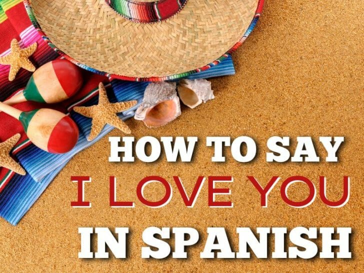 How To Say I Love You In Spanish And Other Romantic Phrases